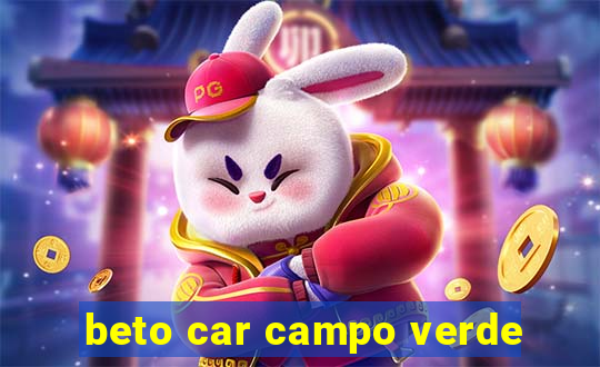beto car campo verde